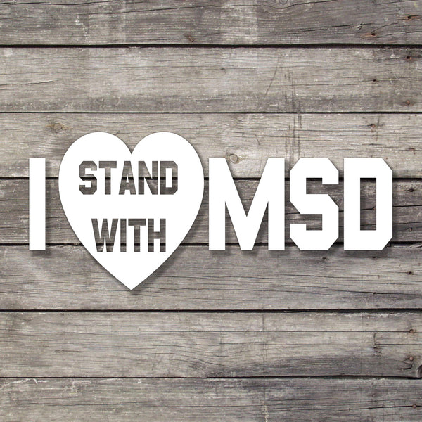 I Stand with MSD Decal